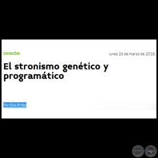 EL STRONISMO GENÉTICO Y PROGRAMÁTICO - Por BLAS BRÍTEZ - Lunes, 26 de Marzo de 2018